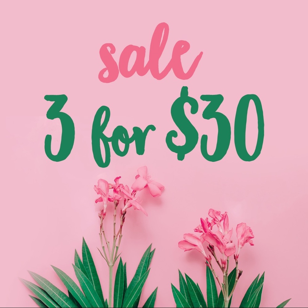 SALE! 3 for $30 deal